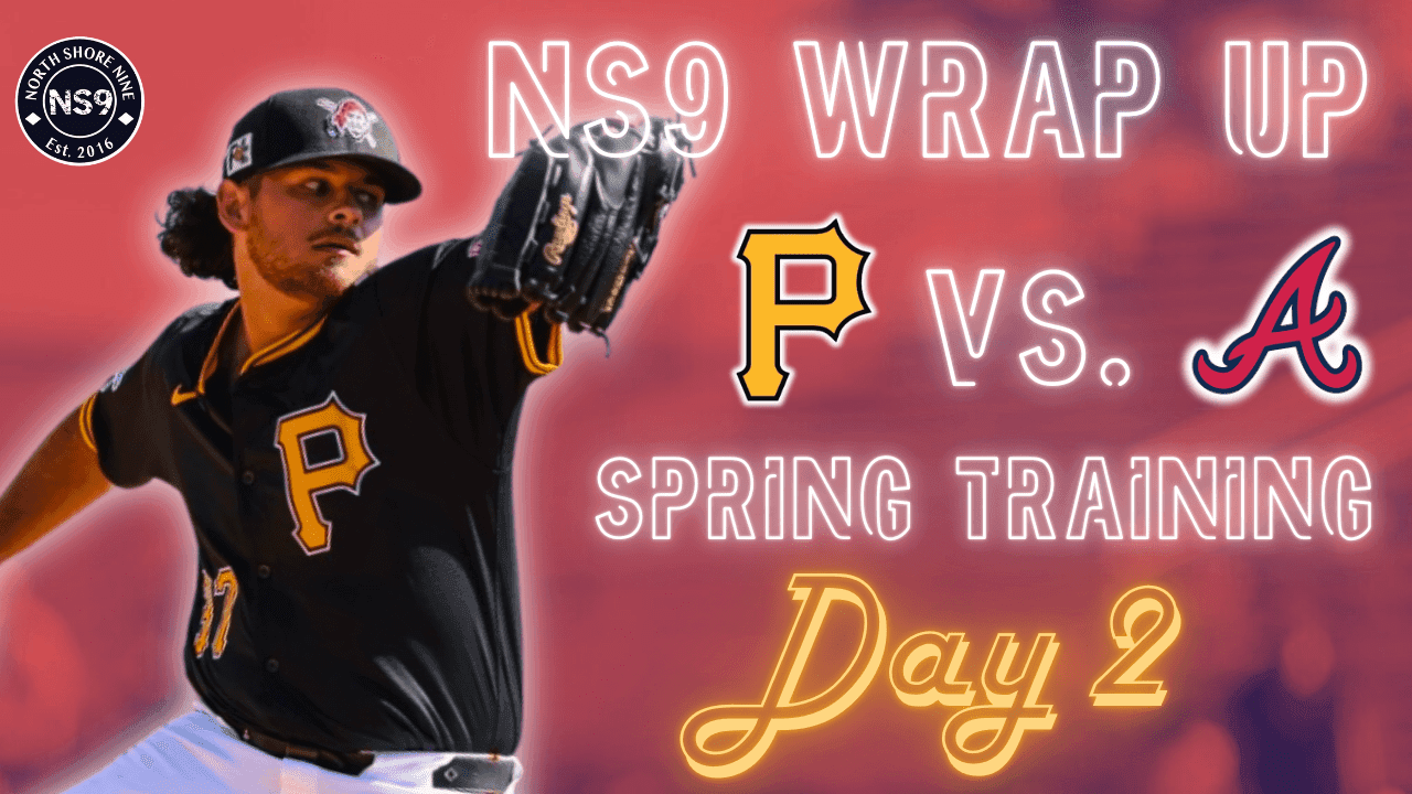 Jared Jones Impresses In Loss To Braves | NS9 Spring Training Wrap Up