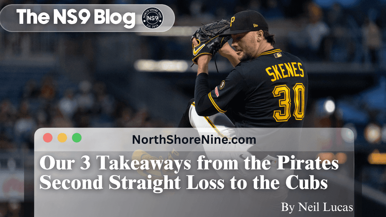 Our 3 Takeaways From the Pirates 7-2 Loss to Chicago