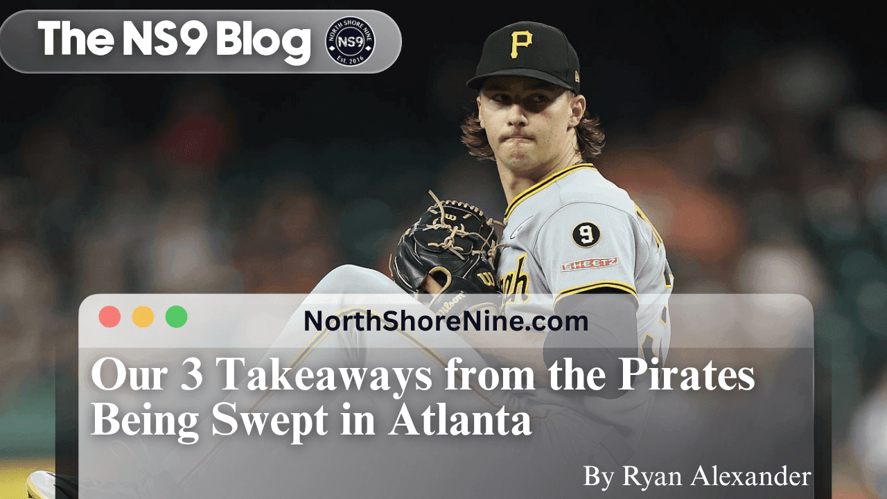 Our 3 Takeaways from the Pirates Being Swept in Atlanta