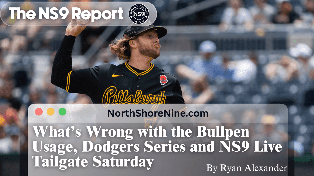 The NS9 Report—Bullpen Problems, Dodgers Series, Live Tailgate Saturday